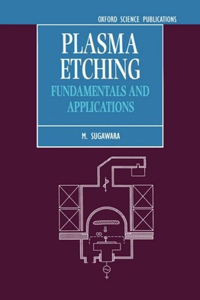 Plasma Etching: Fundamentals and Applications