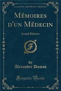 MÃ©moires d'Un MÃ©decin: Joseph Balsamo (Classic Reprint)