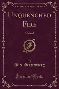Unquenched Fire