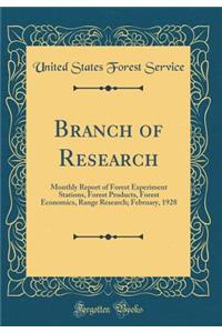 Branch of Research: Monthly Report of Forest Experiment Stations, Forest Products, Forest Economics, Range Research; February, 1928 (Classic Reprint)