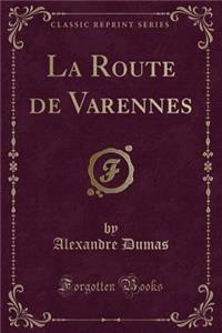 La Route de Varennes (Classic Reprint)