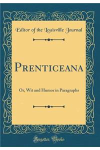 Prenticeana: Or, Wit and Humor in Paragraphs (Classic Reprint)