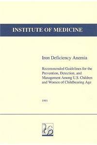 Iron Deficiency Anemia: Recommended Guidelines for the Prevention, Detection, and Management Among U.S. Children and Women of Childbearing Age
