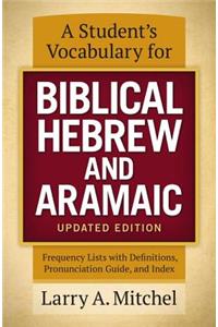 A Student's Vocabulary for Biblical Hebrew and Aramaic, Updated Edition