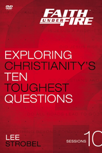 Faith Under Fire Video Study: Exploring Christianity's Ten Toughest Questions