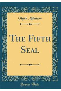 The Fifth Seal (Classic Reprint)