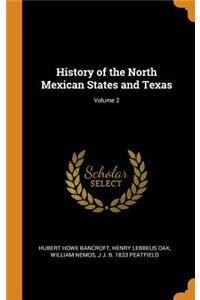 History of the North Mexican States and Texas; Volume 2