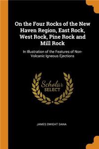 On the Four Rocks of the New Haven Region, East Rock, West Rock, Pine Rock and Mill Rock