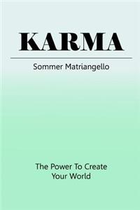 Karma: The Power To Create Your World