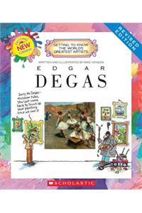 Edgar Degas (Revised Edition) (Getting to Know the World's Greatest Artists)