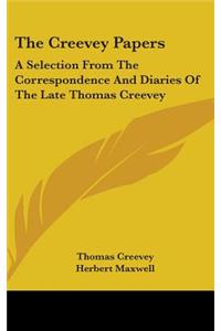 The Creevey Papers: A Selection From The Correspondence And Diaries Of The Late Thomas Creevey