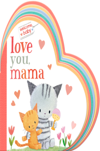 Welcome, Baby: Love You, Mama