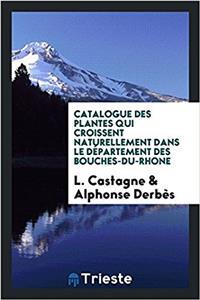 Catalogue Des Plantes Qui Croissent Naturellement Dans Le Departement Des Bouches-Du-Rhone