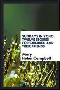 SUNDAYS IN YOHO; TWELVE STORIES FOR CHIL