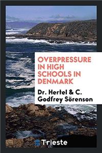 OVERPRESSURE IN HIGH SCHOOLS IN DENMARK