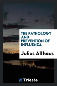 The Pathology and prevention of influenza