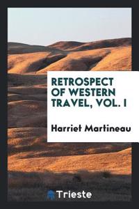 Retrospect of Western Travel, Vol. I