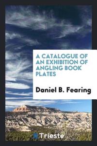 Catalogue of an Exhibition of Angling Book Plates