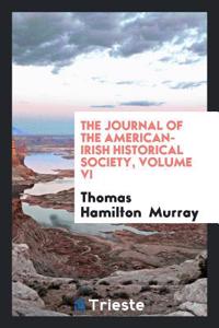 Journal of the American-Irish Historical Society, Volume VI