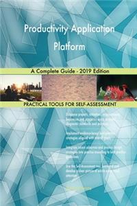 Productivity Application Platform A Complete Guide - 2019 Edition
