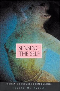 Sensing the Self - Womens Recovery from Bulimia