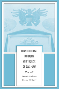 Constitutional Morality and the Rise of Quasi-Law