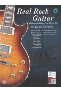 Real Rock Guitar: A Classic Rock Bible of the '60s and '70s [With CD]