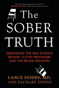 Sober Truth: Debunking the Bad Science Behind 12-Step Programs and the Rehab Industry