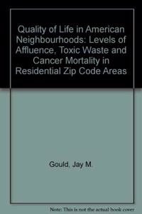 Quality of Life in American Neighborhoods: Levels of Affluence, Toxic Waste, and Cancer Mortality in Residential Zip Code Areas