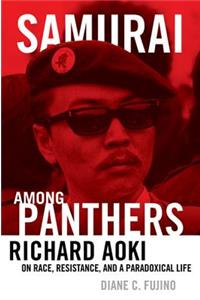 Samurai among Panthers: Richard Aoki on Race, Resistance, and a Paradoxical Life