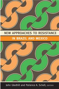 New Approaches to Resistance in Brazil and Mexico