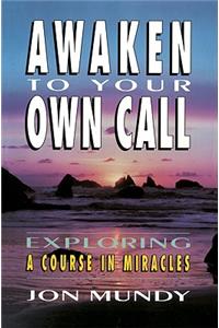 Awaken to Your Own Call