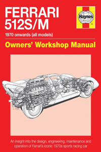 Ferrari 512 S/M Owners' Workshop Manual