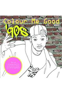Colour Me Good: '90s