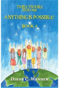 Anything is Possible!