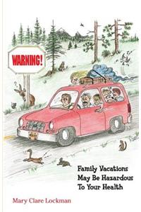 Warning! Family Vacations May Be Hazardous to Your Health