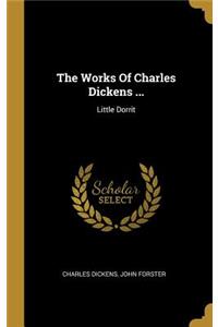 The Works Of Charles Dickens ...