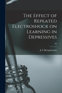 Effect of Repeated Electroshock on Learning in Depressives; 84