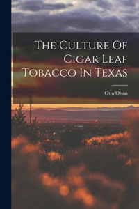 Culture Of Cigar Leaf Tobacco In Texas