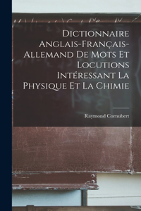 Dictionnaire anglais-français-allemand de mots et locutions intéressant la physique et la chimie