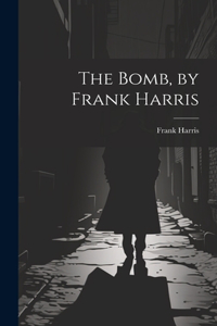 The Bomb, by Frank Harris