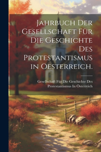 Jahrbuch der Gesellschaft für die Geschichte des Protestantismus in Oesterreich.