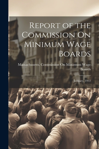 Report of the Commission On Minimum Wage Boards