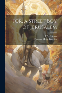 Tor, a Street Boy of Jerusalem