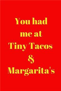 You had me at Tiny Tacos & Margarita's