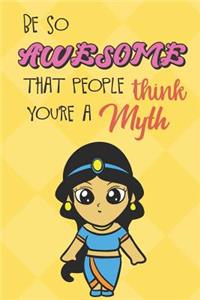 Be So Awesome That People Think You Are A Myth