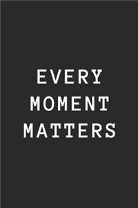 Every Moment Matters