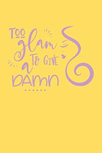 Too Glam To Give a Damn