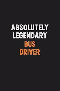 Absolutely Legendary Bus Driver