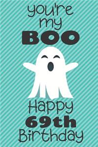You're my Boo Happy 69th Birthday